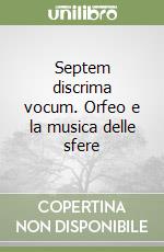 Septem discrima vocum. Orfeo e la musica delle sfere