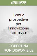 Temi e prospettive per l'innovazione formativa libro