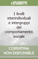 I livelli interindividuali e intergruppi del comportamento sociale libro