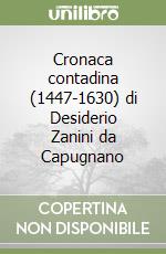 Cronaca contadina (1447-1630) di Desiderio Zanini da Capugnano libro