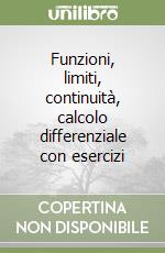 Funzioni, limiti, continuità, calcolo differenziale con esercizi libro