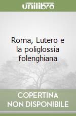 Roma, Lutero e la poliglossia folenghiana libro