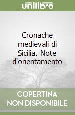 Cronache medievali di Sicilia. Note d'orientamento libro