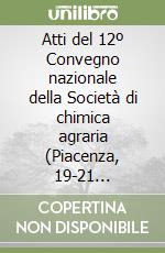 Atti del 12º Convegno nazionale della Società di chimica agraria (Piacenza, 19-21 settembre 1994) libro