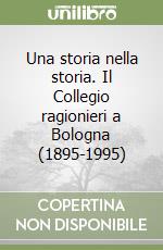 Una storia nella storia. Il Collegio ragionieri a Bologna (1895-1995)