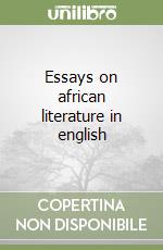 Essays on african literature in english