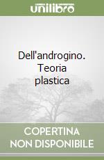 Dell'androgino. Teoria plastica libro