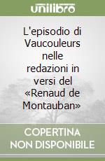 L'episodio di Vaucouleurs nelle redazioni in versi del «Renaud de Montauban» libro