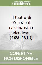 Il teatro di Yeats e il nazionalismo irlandese (1890-1910)