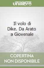 Il volo di Dike. Da Arato a Giovenale libro