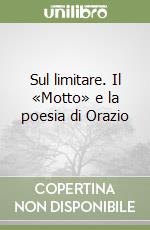 Sul limitare. Il «Motto» e la poesia di Orazio libro