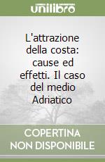 L'attrazione della costa: cause ed effetti. Il caso del medio Adriatico libro