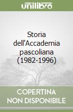 Storia dell'Accademia pascoliana (1982-1996) libro