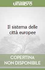 Il sistema delle città europee libro