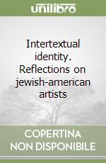 Intertextual identity. Reflections on jewish-american artists libro