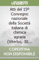 Atti del 15º Convegno nazionale della Società italiana di chimica agraria (Viterbo, 30 settembre-2 ottobre 1997) libro