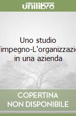Uno studio sull'impegno-L'organizzazione in una azienda libro