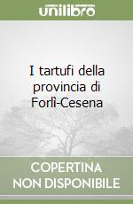 I tartufi della provincia di Forlì-Cesena libro