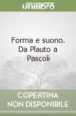 Forma e suono. Da Plauto a Pascoli