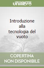 Introduzione alla tecnologia del vuoto libro