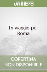 In viaggio per Roma