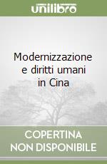 Modernizzazione e diritti umani in Cina libro