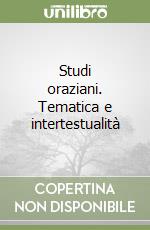 Studi oraziani. Tematica e intertestualità