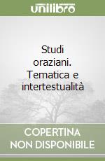 Studi oraziani. Tematica e intertestualità libro