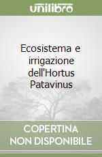 Ecosistema e irrigazione dell'Hortus Patavinus libro