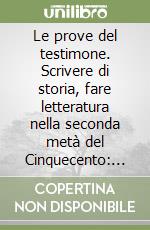 Le prove del testimone. Scrivere di storia, fare letteratura nella seconda metà del Cinquecento: L'histoire memorable di Jean de Léry libro