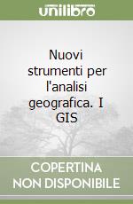 Nuovi strumenti per l'analisi geografica. I GIS libro