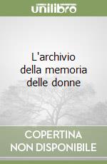 L'archivio della memoria delle donne libro