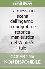 La messa in scena dell'inganno. Iconografia e retorica manieristica nel Winter's tale