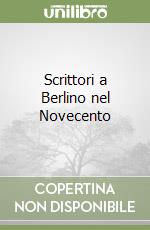 Scrittori a Berlino nel Novecento libro