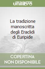 La tradizione manoscritta degli Eraclidi di Euripide