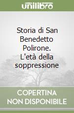 Storia di San Benedetto Polirone. L'età della soppressione libro