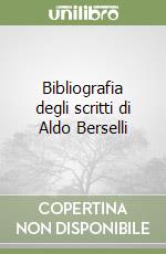 Bibliografia degli scritti di Aldo Berselli libro