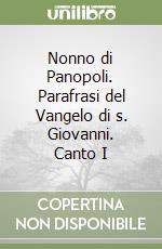 Nonno di Panopoli. Parafrasi del Vangelo di s. Giovanni. Canto I libro