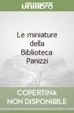 Le miniature della Biblioteca Panizzi