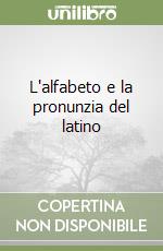 L'alfabeto e la pronunzia del latino libro