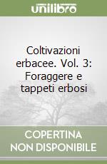 Coltivazioni erbacee. Vol. 3: Foraggere e tappeti erbosi libro