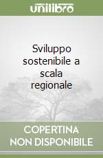 Sviluppo sostenibile a scala regionale libro