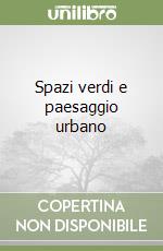 Spazi verdi e paesaggio urbano libro