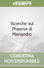 Ricerche sul Phasma di Menandro libro