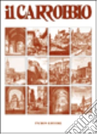 Il Carrobbio. Tradizioni, problemi, immagini dell'Emilia Romagna (2002) libro
