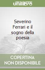 Severino Ferrari e il sogno della poesia libro