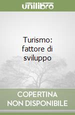 Turismo: fattore di sviluppo libro