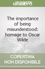 The importance of being misunderstood: homage to Oscar Wilde libro