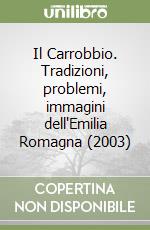 Il Carrobbio. Tradizioni, problemi, immagini dell'Emilia Romagna (2003) libro