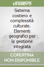 Sistema costiero e complessità culturale. Elementi geografici per la gestione integrata